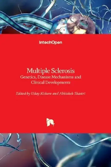 Multiple Sclerosis - Genetics, Disease Mechanisms and Clinical Developments by Uday Kishore