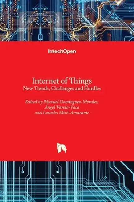 Internet of Things - New Trends, Challenges and Hurdles by Manuel Domínguez-Morales