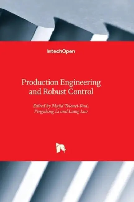 Production Engineering and Robust Control by Majid Tolouei-Rad