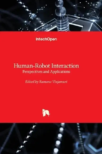 Human-Robot Interaction - Perspectives and Applications by Ramana Vinjamuri