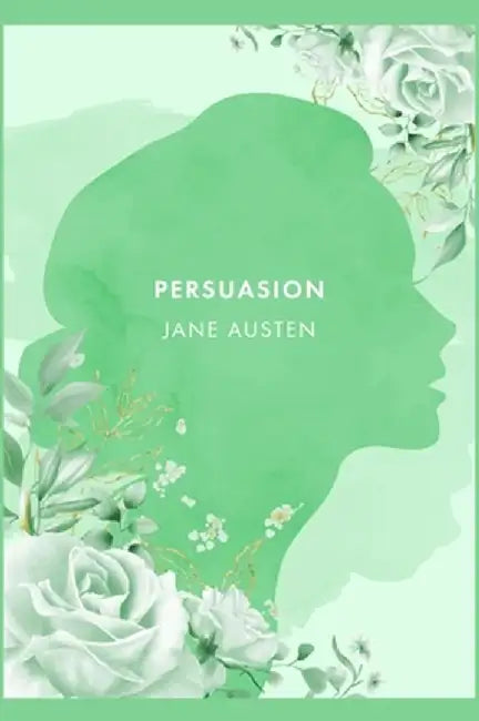 Persuasion: A Novel by J. Austen [2021 Annotated Edition] by Jane Austen