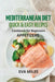 Mediterranean Diet Quick & Easy Recipes: Cookbook for Beginners by Eva Miles