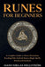 Runes for Beginners: complete Guide to Norse Divination, Reading Elder Futhark Runes, Magic Spells, Rituals, and Symbols by Hans Niklas Hellström