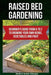 Raised Bed Gardening: Beginner's Guide From A to Z to Growing Your Own Herbs, Vegetables and Fruit by Modern Green Lifestyle