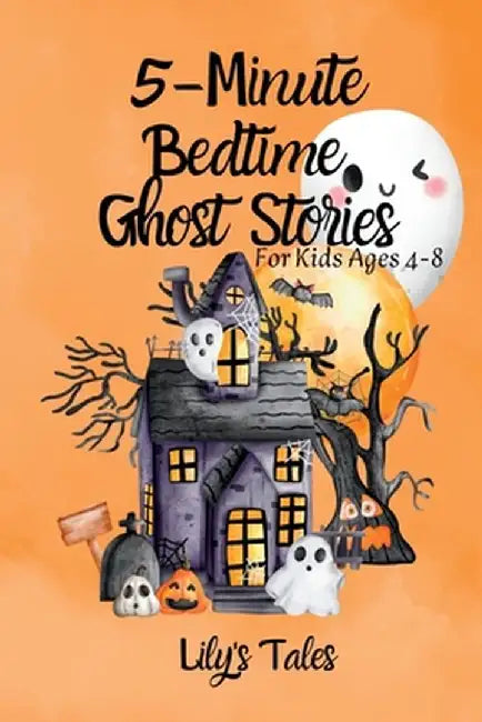 5-Minute Bedtime Ghost Stories: For Kids Ages 4-8 by Lily's Tales
