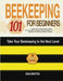 Beekeeping 101 for Beginners: Take Your Beekeeping to the Next Level! Unlock the Latest Secrets to Raise Your First Bee Colonies, Thriving Beehives, by Kean Bratton