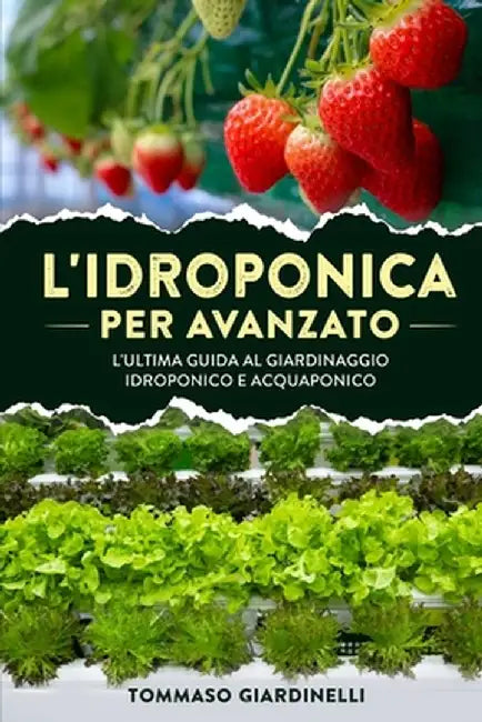 L'idroponica per avanzato: L'ultima guida al giardinaggio idroponico e acquaponico by Tommaso Giardinelli