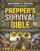 The Prepper's Survival Bible: The Complete Worst-Case Scenario Survival Guide - Life-Saving Strategies to Be Self Sufficient and Keep Your Family Safe by Benjamin H. Wilder