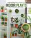 The Essential Guide to Indoor Plants: Tips and Techniques to Make Your Indoor Garden Flourish by Spazi Liberi