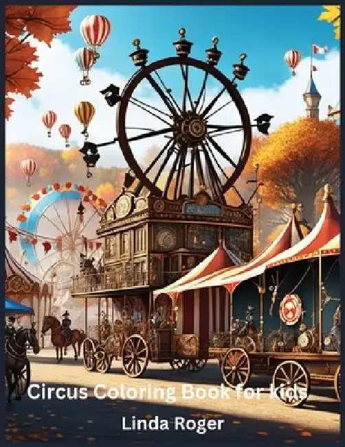 Circus Coloring Book for kids: Unleash your child's creativity with this exciting circus coloring book! by Linda Roger