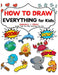 How to draw everything for kids: Unlock Your Child's Artistic Genius and Supercharge Your Kids' Drawing Skills. Step-by-Step Manual to Becoming Young by Max Sketchwell