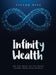 Infinity Wealth: Do you want to get rich? Learn from rich people! by V. Wise
