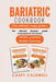 Bariatric Cookbook (the Ultimate Mega Guide): The ultimate Bariatric guide composed by two books: Bariatric cookbook + Bariatric meal prep by Casey Caldwell