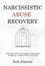 Narcissistic Abuse Recovery: A Practical Guide to Overcoming Codependency, Gaslighting, Complex PTSD, and Trauma by Erik Johnson