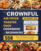 The CROWNFUL 19 Quart/18L Air Fryer Toaster Oven Cookbook for Beginners: 550 Easy and Delicious Recipes for Everyone on A Budget by Jesus Carder