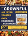 The CROWNFUL 19 Quart/18L Air Fryer Toaster Oven Cookbook for Beginners: 550 Easy and Delicious Recipes for Everyone on A Budget by Jesus Carder