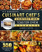 The Wonderful Cuisinart Chef's Convection Toaster Oven Cookbook: Enjoy 550 Easy, Yummy Recipes on A Budget for Everyone by James Hayes