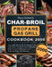 Char-Broil Propane Gas Grill Cookbook 2000: The Ultimate Guide to Master Your Char-Broil Propane Gas Grill with 2000 Days Flavorful Recipes and Step-b by Nancy Leibowitz