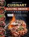CUISINART Electric Smoker Cookbook1000: 1000 Days Quick, Savory and Creative Recipes for Everyone by Erin Trotter