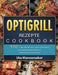 Optigrill Rezepte: 150 Tage der besten und schnellsten Kontaktgrill Rezepte mit zahlreichen köstlichen Sandwich und Panini Rezepten und Rezepten für . by Uta Wannemaker