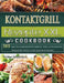 Kontaktgrill Rezepte XXL: 365 Tage Das Kontaktgrill Rezeptbuch: Mehr als fantastische Rezepte für Fleisch, Fisch, Gemüse & Desserts by Tobias Kaufmann