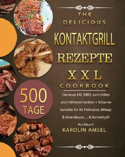 Kontaktgrill Rezepte XXL 2021 by Karolin Amsel