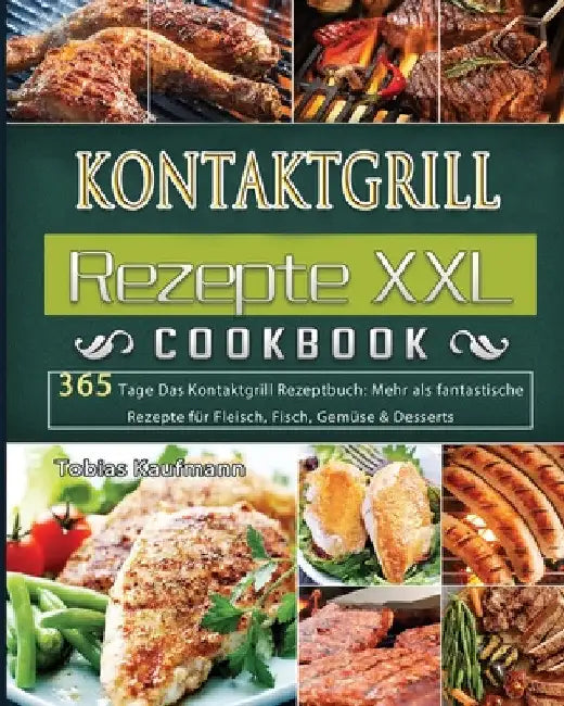 Kontaktgrill Rezepte XXL 2021 by Tobias Kaufmann