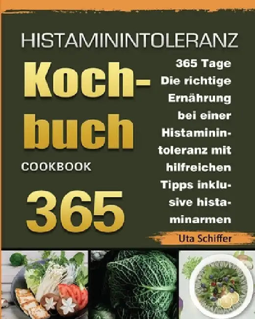Histaminintoleranz Kochbuch 2021 by Uta Schiffer