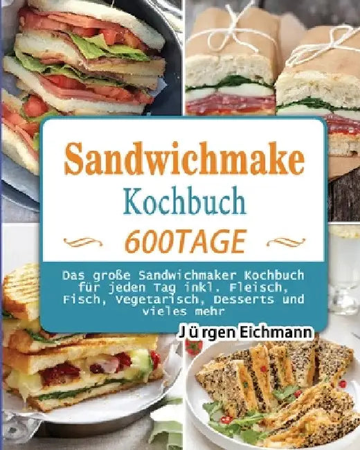 Sandwichmaker Kochbuch 2021 by Jürgen Eichmann