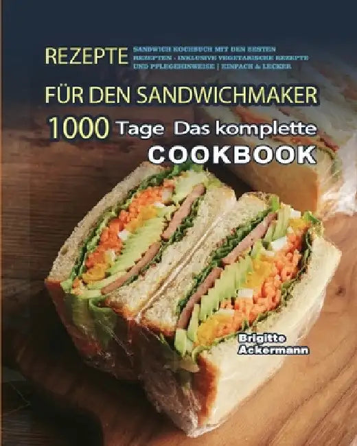 Rezepte für den Sandwichmaker 2021 by Brigitte Ackermann
