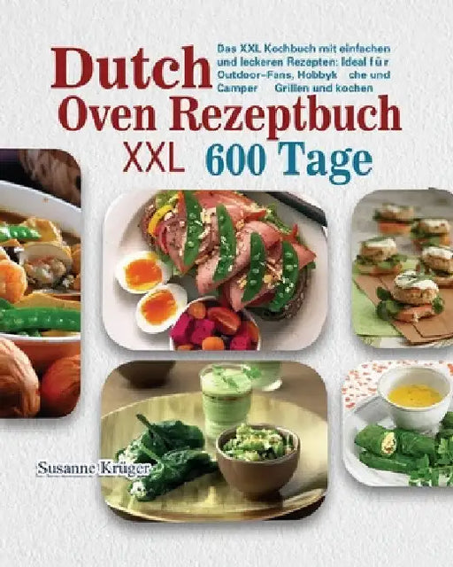 Dutch Oven Rezeptbuch XXL 2021 by Susanne Krüger