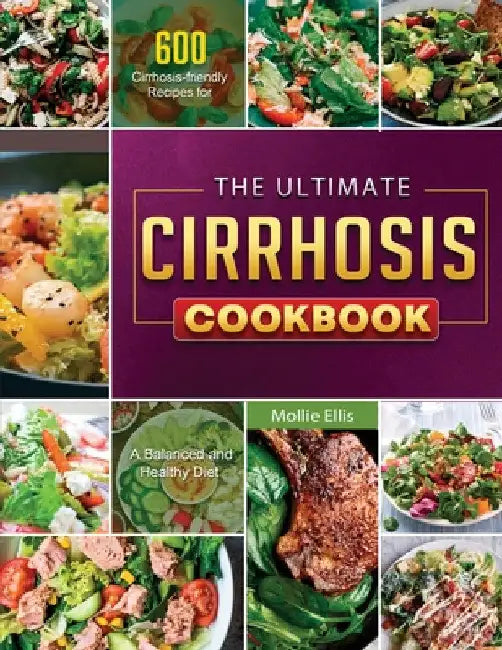The Ultimate Cirrhosis Cookbook 2021 by Mollie Ellis