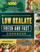 Low Oxalate Fresh and Fast Cookbook: 1000-Day Healthy and Delicious Recipes to Reduce Inflammation, Boost Autoimmune System and Strengthen Overall Hea by Nathan Burton