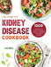 The Complete Kidney Disease Cookbook 2021: 1000-Day Easy to Follow Recipes to Help You Manage Your Kidney Disease by Lori Miles