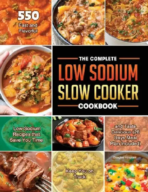 The Complete Low Sodium Slow Cooker Cookbook 2021 by Douglas Hinojosa