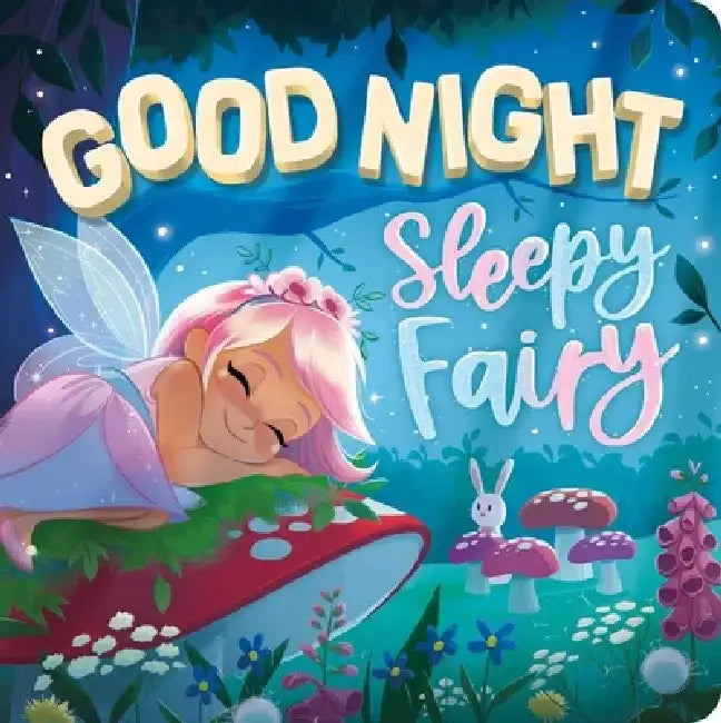 Goodnight, Sleepy Fairy: Padded Board Book by Igloobooks