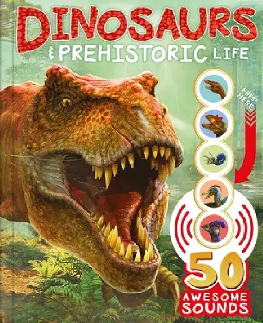 Dinosaurs and Prehistoric Life: With 50 Awesome Sounds! by Igloobooks
