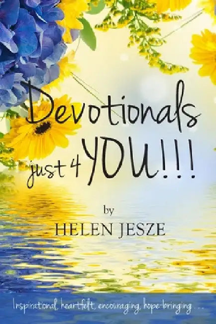 Devotionals Just 4 You!! by Helen Jesze
