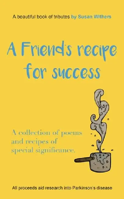 A Friend's Recipe For Success: A collection of poems and recipes of special significance by Susan Withers