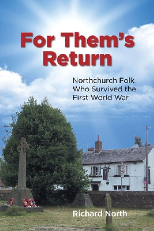 For Them's Return: Northchurch Folk Who Survived the First World War by Richard North