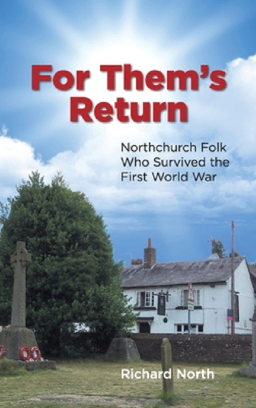 For Them's Return: Northchurch Folk Who Survived the First World War by Richard North