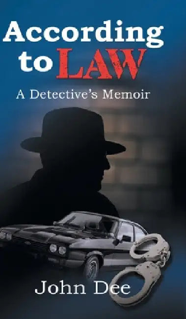 According to Law: A Detective's Memoir by John Dee