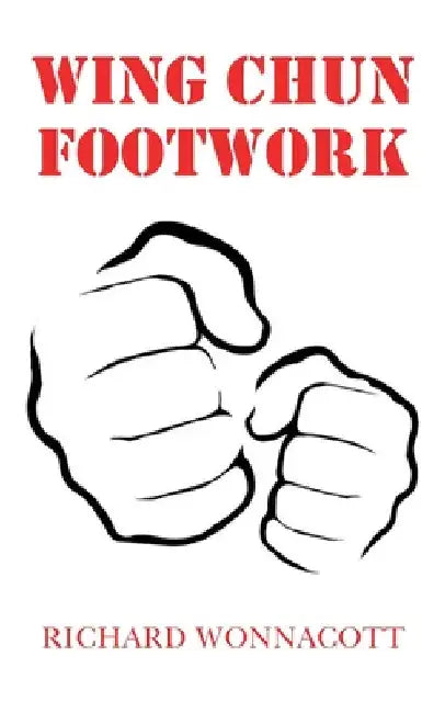 Wing Chun Footwork by Richard Wonnacott