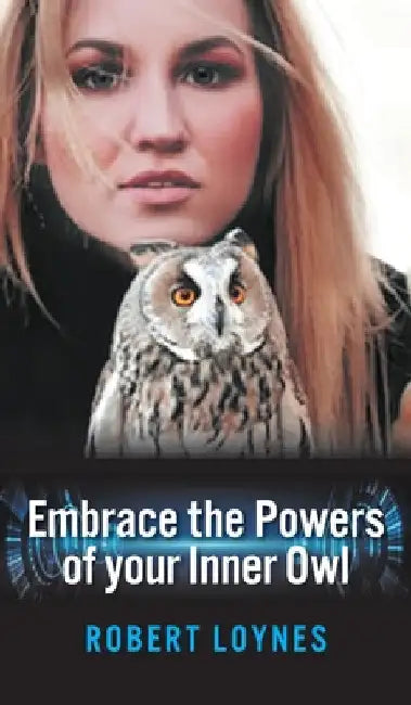 Embracing the powers of our inner owl by Robert Loynes
