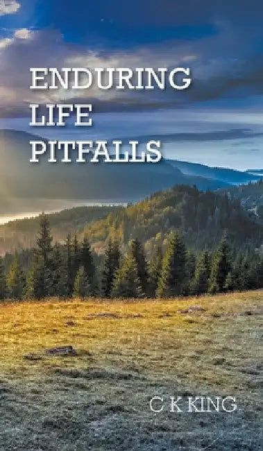 Enduring Life Pitfalls by C. K. King