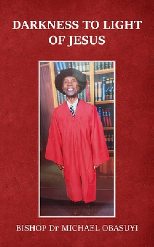 Darkness to Light of Jesus by Bishop Michael Obasuyi