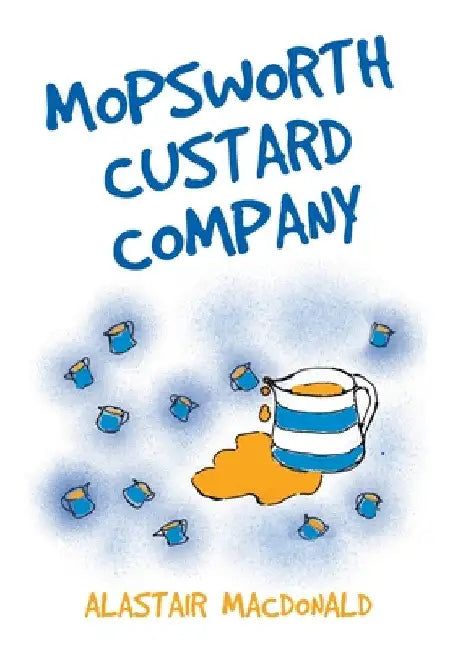 Mopsworth Custard Company by Alastair MacDonald