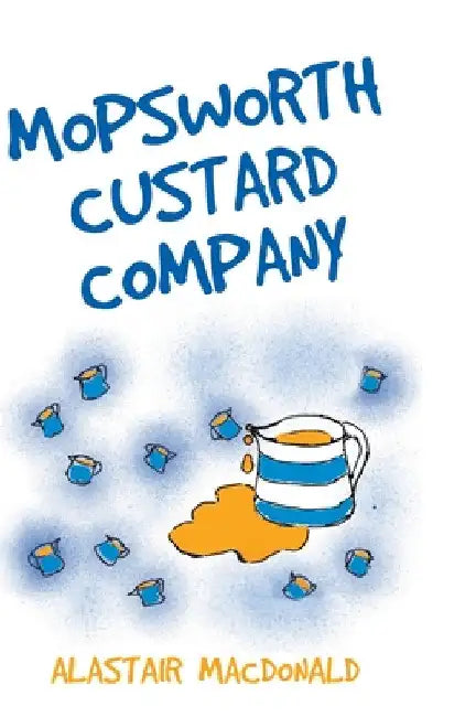 Mopsworth Custard Company by Alastair MacDonald