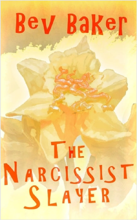 The Narcissist Slayer by Bev Baker