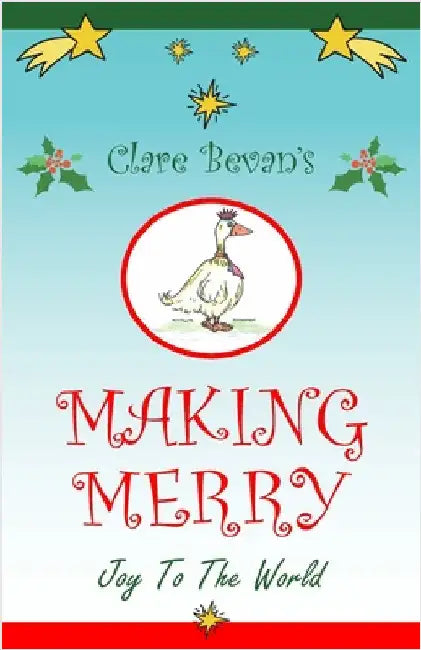 Making Merry: Joy to the World by Bevan, Clare